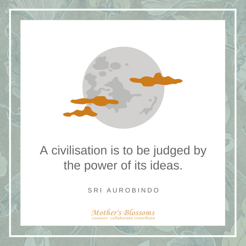 120 A Civilisation Is To Be Judged By The Power Of Its Ideas 1024x1024