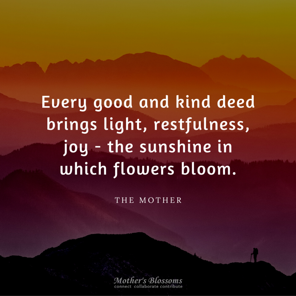 143 Every Good And Kind Deed Brings Light Restfulness Joy The Sunshine In Which Flowers Bloom 1024x1024