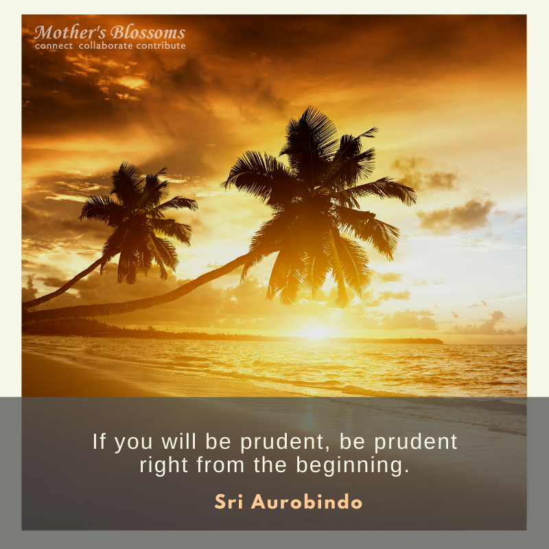 166 If You Will Be Prudent Be Prudent Right From The Beginning