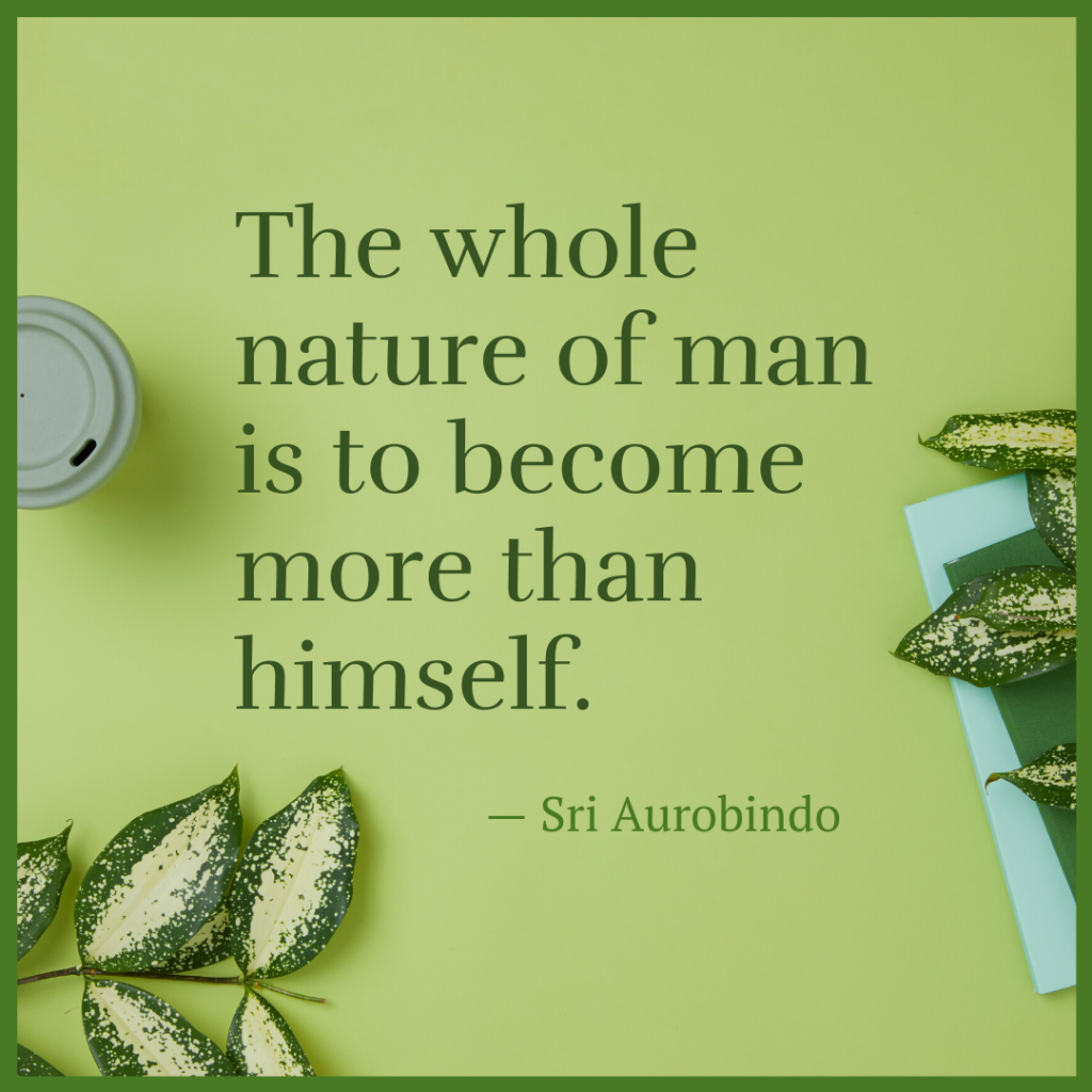 The whole nature of man is to become more than himself.