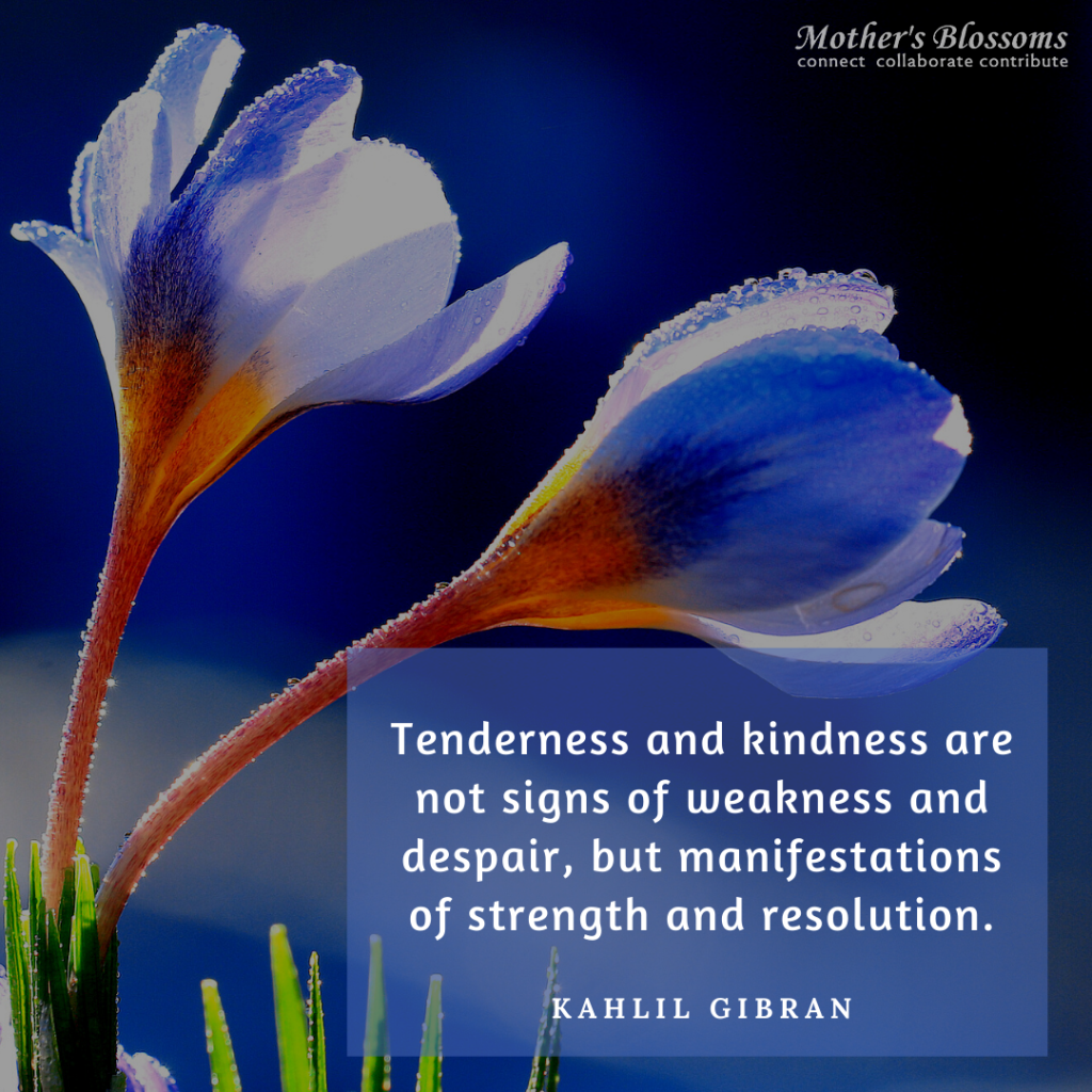 236 Tenderness And Kindness Are Not Signs Of Weakness And Despair But Manifestations Of Strength And Resolution 1024x1024