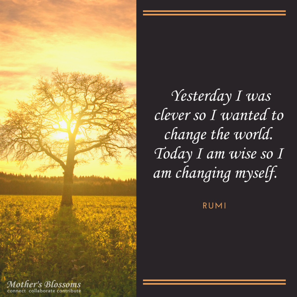 256 Yesterday I Was Clever So I Wanted To Change The World. Today I Am Wise So I Am Changing Myself 1024x1024