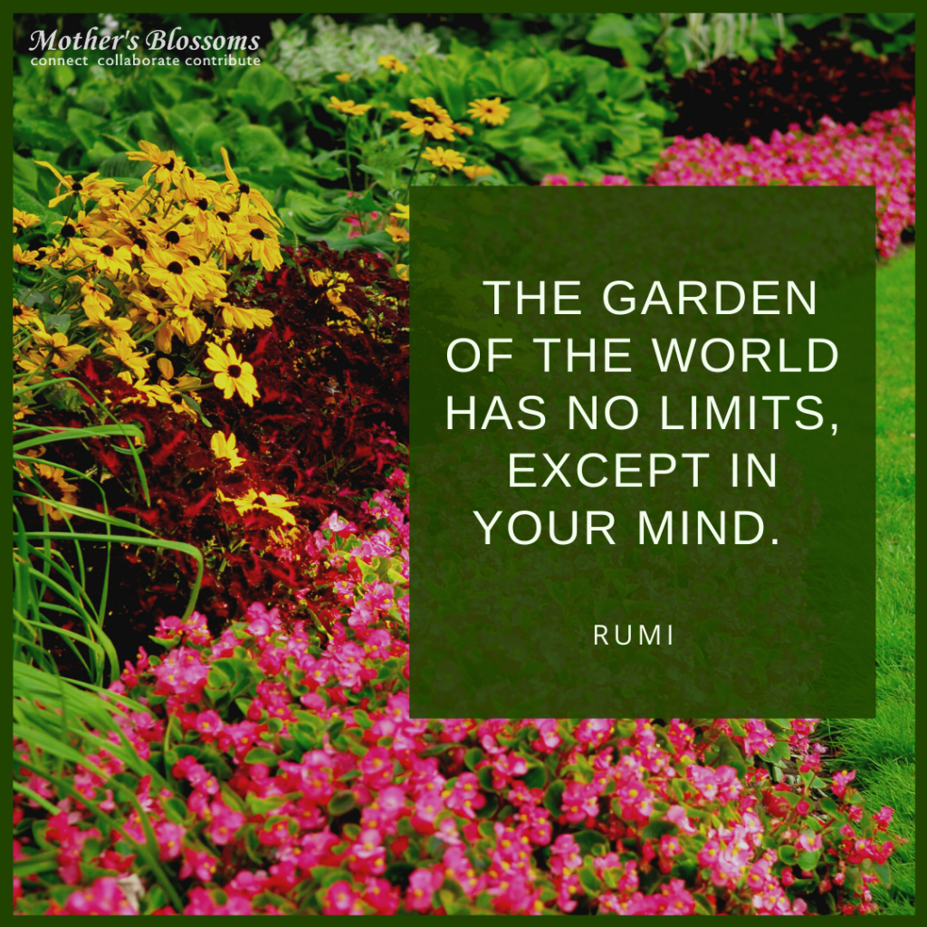 257 The Garden Of The World Has No Limits Except In Your Mind 1024x1024