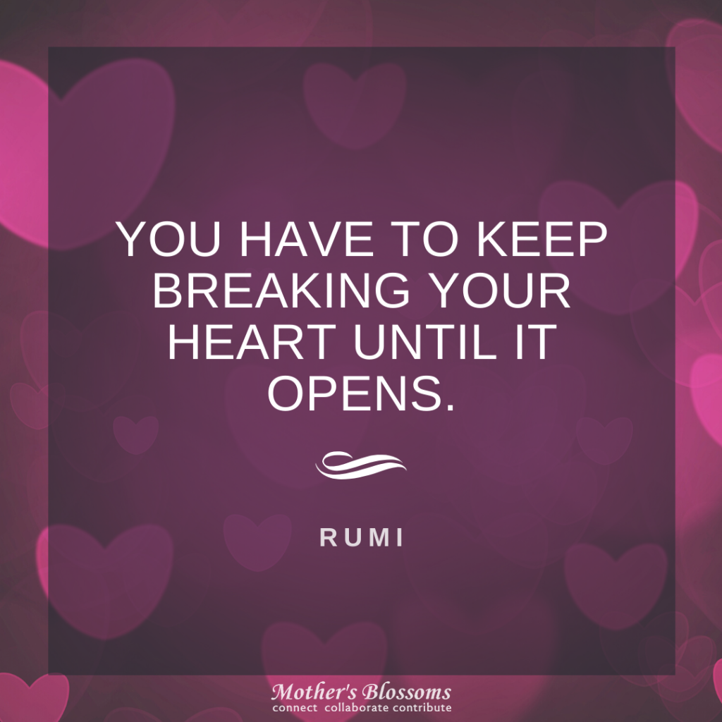 278 You Have To Keep Breaking Your Heart Until It Opens 1024x1024