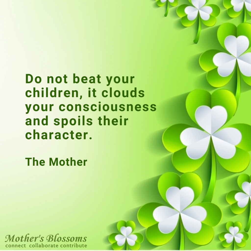 Do not beat your children, it clouds your consciousness and spoils their character.